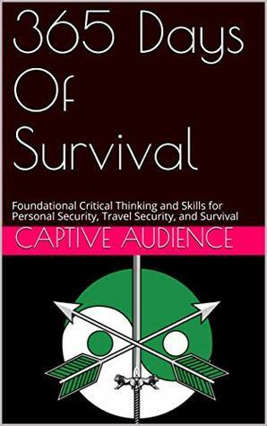 365 Days Of Survival: Foundational Critical Thinking and Skills for Personal Security, Travel Security, and Survival by Billy Jensen, Captive Audience, Check Freedman