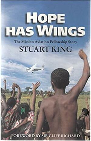 Hope Has Wings: Mission Aviation Fellowship Story by Cliff Richard, Stuart Sendall-King