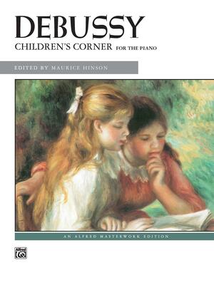 Debussy -- Children's Corner: For the Piano by Claude Debussy, Maurice Hinson