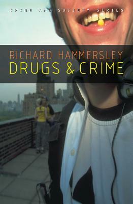 Drugs and Crime: Theories and Practices by Richard Hammersley