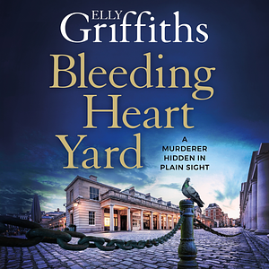 Bleeding Heart Yard by Elly Griffiths