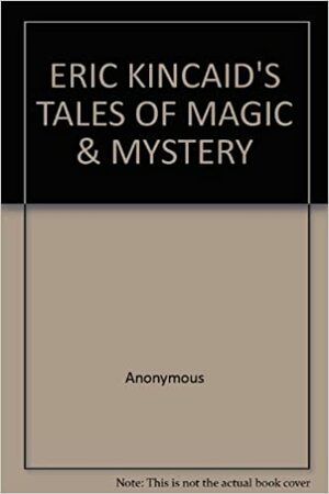 Tales of Magic and Mystery by Lucy Kincaid