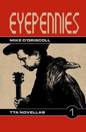 EYEPENNIES by Rik Rawling, Mike O'Driscoll, Mike O'Driscoll