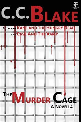 The Murder Cage: A Novella by C. C. Blake