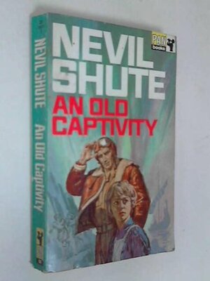 An Old Captivity by Nevil Shute