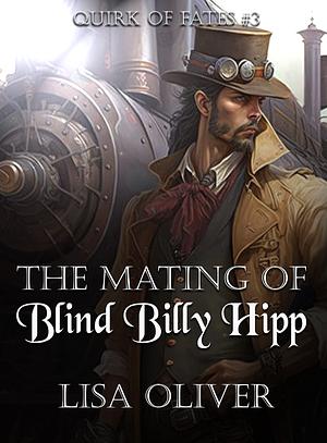 The Mating of Blind Billy Hipp by Lisa Oliver