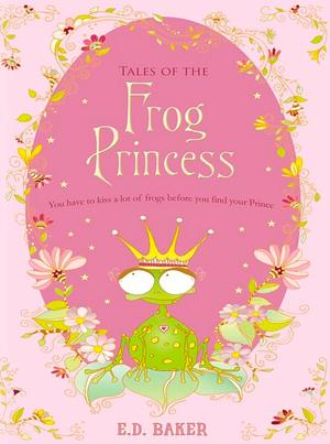 Tales of the Frog Princess by E.D. Baker