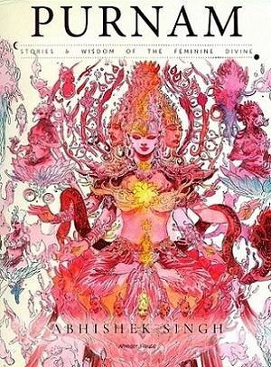 Purnam: Stories & Wisdom of the Feminine Divine by Abhishek Singh