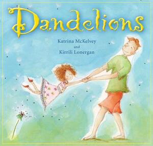 Dandelions by Katrina McKelvey, Kirrili Lonergan