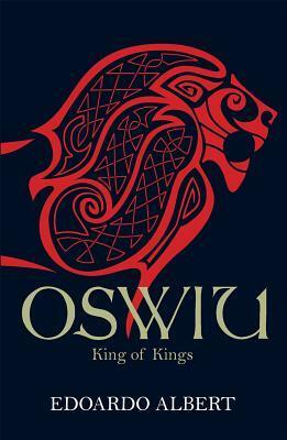 Oswiu: King of Kings by Edoardo Albert