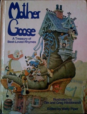 Mother Goose: A Treasury of Best-loved Rhymes by Tim Hildebrandt, Watty Piper, Greg Hildebrandt