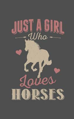 Just a Girl Who Loves Horses by Sophia Parker