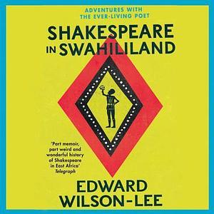 Shakespeare in Swahililand by Gordon Griffin, Edward Wilson-Lee