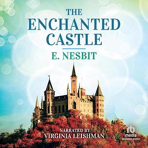 The Enchanted Castle by E. Nesbit