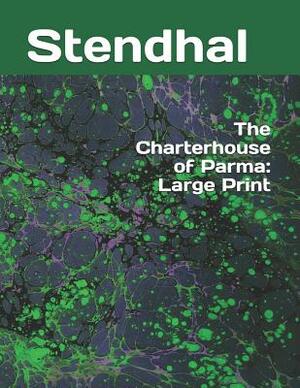 The Charterhouse of Parma: Large Print by Stendhal