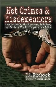 Net CrimesMisdemeanors: Outmaneuvering the Spammers, Swindlers, and Stalkers Who Are Targeting You Online by Jayne A. Hitchcock, Loraine Page