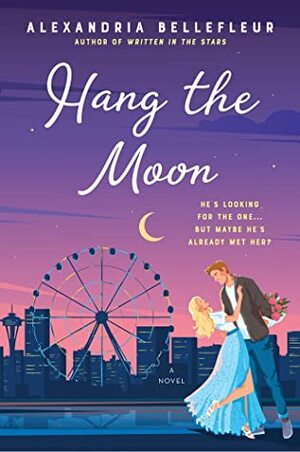 Hang the Moon by Alexandria Bellefleur