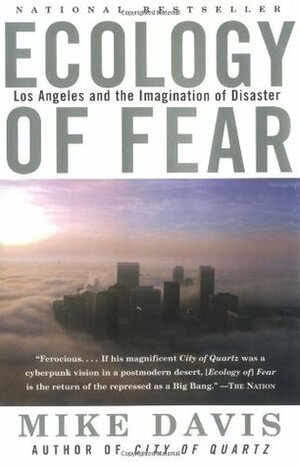 Ecology of Fear: Los Angeles and the Imagination of Disaster by Mike Davis