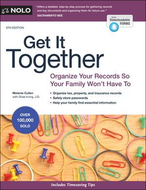 Get It Together: Organize Your Records So Your Family Won't Have to by Melanie Cullen, Shae Irving