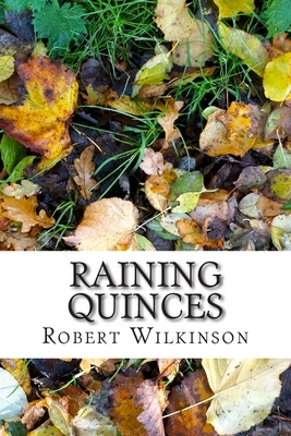 Raining Quinces by Robert Wilkinson