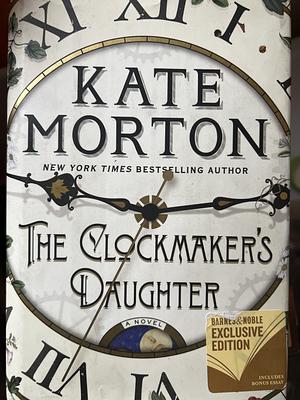Clockmakers Daughter by Kate Morton, Kate Morton