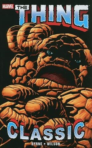 The Thing Classic, Volume 1 by John Byrne, Ron Wilson