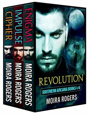 Revolution: Southern Arcana Books 4-6 by Moira Rogers