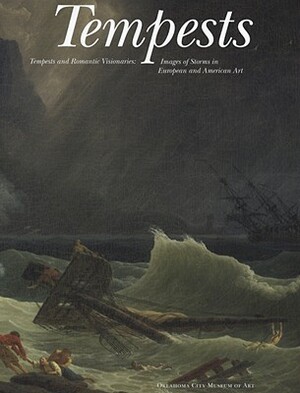 Tempests and Romantic Visionaries: Images of Storms in European and American Art by Hardy S. George