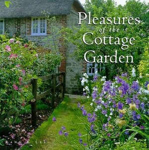 Pleasures of the Cottage Garden by Rand B. Lee