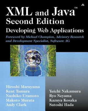 XML and Java¿: Developing Web Applications [With CDROM] by Hiroshi Maruyama, Naohiko Uramoto, Kent Tamura