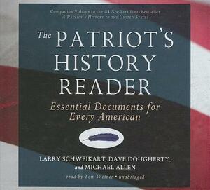 The Patriot's History Reader: Essential Documents for Every American by Dave Dougherty, Larry Schweikart, Michael Allen