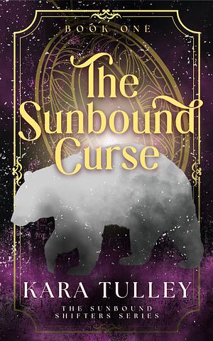 The Sunbound Curse by Kara Tulley
