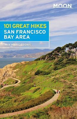 Moon 101 Great Hikes San Francisco Bay Area by Ann Marie Brown, Ann Marie Brown