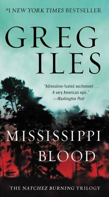 Mississippi Blood: The Natchez Burning Trilogy by Greg Iles