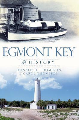 Egmont Key: A History by Carol Thompson, Donald H. Thompson