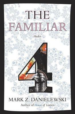 The Familiar, Volume 4: Hades by Mark Z. Danielewski