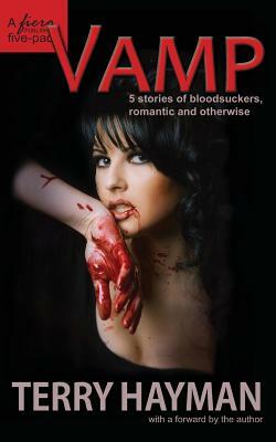 Vamp: 5 stories of bloodsuckers, romantic and otherwise by Terry Hayman
