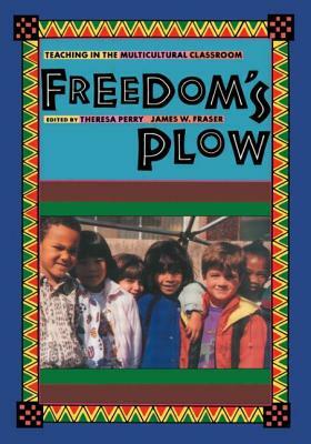 Freedom's Plow: Teaching in the Multicultural Classroom by 