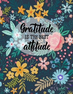 Gratitude is the best attitude: 50days guide to cultivate an attitude of gratitude by Mary Johnson