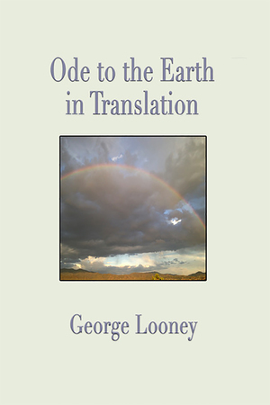 Ode to the Earth in Translation by George Looney