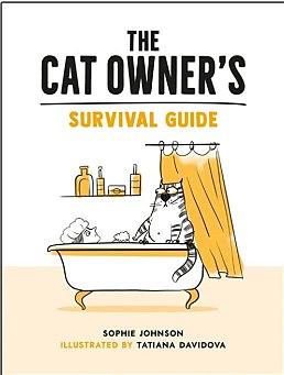 Cat Owner's Survival Guide: Hilarious Advice for a Pawsitive Life with Your Furry Four-Legged Best Friend by Sophie Johnson