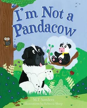 I'm Not a Pandacow by M.T. Sanders