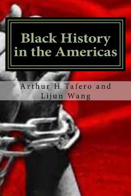 Black History in the Americas: lesson plans for the Black Experience by Arthur H. Tafero, Lijun Wang