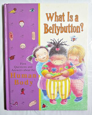 What is a Bellybutton?: First Questions and Answers about the Human Body by Time-Life Books, Neil Kagan