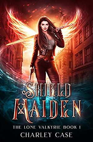 Shield Maiden by Michael Anderle, Martha Carr, Charley Case