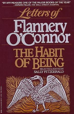 Letters of Flannery O'Connor: The Habit of Being by Sally Fitzgerald, Flannery O'Connor, Flannery O'Connor