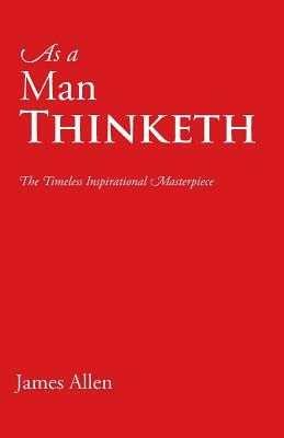 As a Man Thinketh by James Allen