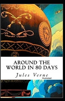 Around the World in 80 Days Illustrated by Jules Verne