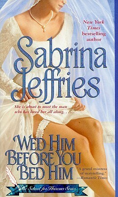 Wed Him Before You Bed Him by Sabrina Jeffries