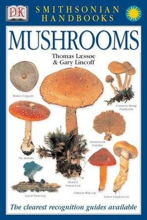 Smithsonian Handbooks: Mushrooms by Neil Fletcher, Gary Lincoff, Thomas Læssøe